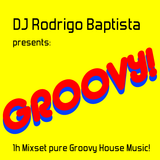 DJ Rodrigo Baptista - Groovy! - Mixset 1h Groovy House