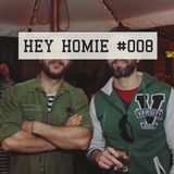 HEY HOMIE #008