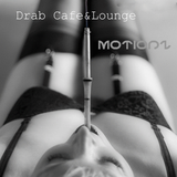 Drab Cafe & Lounge ~ Motionz