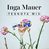 INGA MAUER – TESNOTA MIX #5