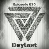 DEYLAST - Epicsode 030 w/ Guest Mix by DAVID JM