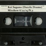 Kei Sugano (Dazzle Drums) Mixshow 6/22/15 Pt.2