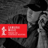 Homemade Weapons - Samurai Music Official Podcast 16