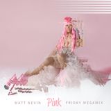 Nicki Minaj - Pink Friday (Matt Nevin Megamix)