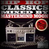 HIP HOP CLASSICS MIXED BY MASTERMIND-MOON