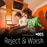 #005 - Reject & Waisk