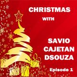 Christmas with Savio Cajetan DSouza - Part 1 of 4