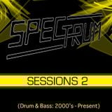 Spectrum: Sessions 2 (Drum and Bass 2000's - Present)