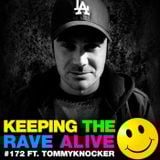 Keeping The Rave Alive Episode 172 featuring Tommyknocker