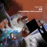 Matrixx #03 - I AM HARDWELL HCM Countdown