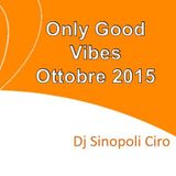 Only Good Vibes - Dj Sinopoli Ciro - Ottobre 2015