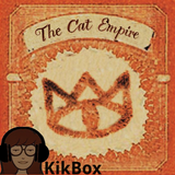 KikBox: The Cat Empire