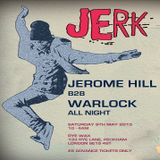 Jerome Hill b2b Warlock @ JERK - RYE WAX London - 09.05.2015