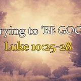 "Stop Trying to 'BE GOOD' #2 " (2/28/2016)