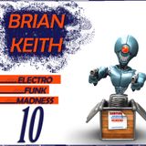 Brian Keith-Electro Funk Madness 10