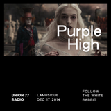 Purple High @ Union 77 Radio 17.12.2014 'Follow the White Rabbit'