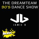 Jamie B's Dream Team 90's Dance Show 15th November 2015 (Special Guest Mix By Dj Mulgrew)
