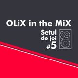OLiX in the Mix - Setul de joi #5