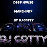 Deep House March Mix By DJ Cotty