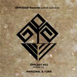 Marginal & Torn - OPPCAST #02 by OPPOSIDE RECORDS