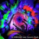 dj HIROAKI mix Groovy Dark style