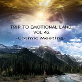 TRIP TO EMOTIONAL LAND VOL 42 - Cosmic Meeting -
