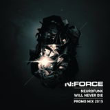 N:FORCE - Neurofunk Will Never Die PROMO MIX 2015
