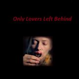Only Lovers Left Behind