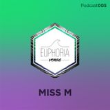 Euphoria Venao Podcast 005 - MISS M