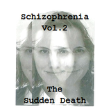 Schizophrenia Vol. 2 - The Sudden Death