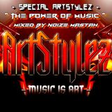 Special ArtStylez - " The Power Of Music " Mixed By Noize Mastah