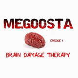 Megoosta - Brain Damage Therapy ( Episode 1) January 2013