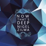 NOW THAT'S DEEP NIGEL ZILWA