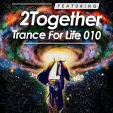 2Together - Trance For Life 010 - 04/06/15
