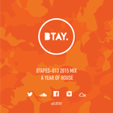 BTAPES - 013 END OF 2015 | A YEAR OF HOUSE