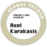 GLOBAL TECHNO | Podcast #004 mixed by AXEL KARAKASIS