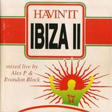 Alex P & Brandon Block - Havin It in Ibiza II (1995)