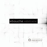 Ebauche - Live mix at Swagger - Agentcast Episode 47