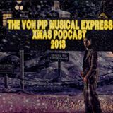 The Von Pip Musical Express Xmas Podcast (III) 2013
