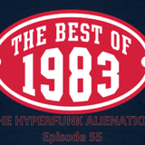 The Hyperfunk Alienation - Episode 55 - Hip Hop 1983