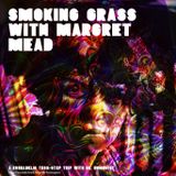 Smoking grass with Margret Mead