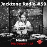 Jacktone Radio #59 - Masha (Dig Deeper | LA)