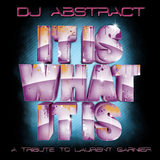 Dj Abstract - It is what it is (30.11.2012) - A tribute to Laurent Garnier