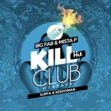 Big Fab & Mista P - KILL THE CLUB Mixtape (Hosted by Surfa & Keedoman)