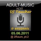 DJ Taucher - ADULT MUSIC SHOW - June 2011