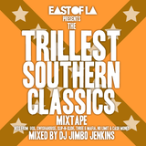 East of LA presents The Trillest Southern Classics Mixtape mixed by DJ Jimbo Jenkins