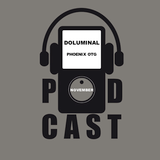 Doluminal - November Podcast (Phoenix OTG)