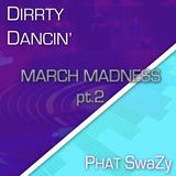 Dirrty Dancin' - March Madness pt2 (House Mix)