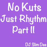 No Kuts, Just Rhythm Part II