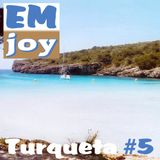 EMjoy - Turqueta #5